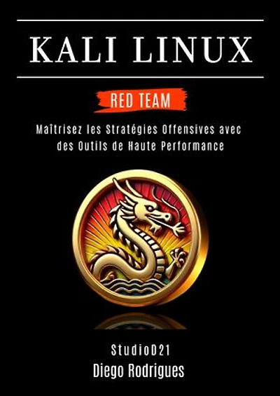 KALI LINUX RED TEAM 2025: Maîtrisez les Stratégies Offensives avec des Outils de Haute Performance