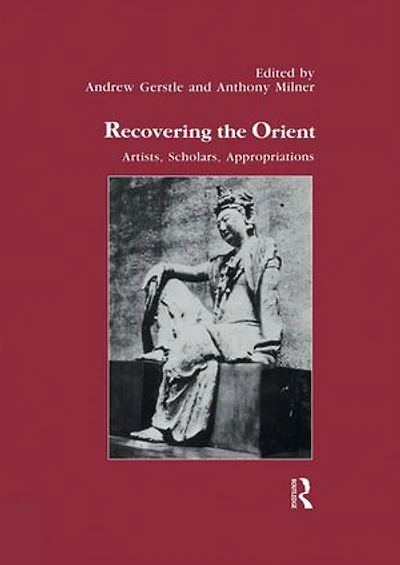 Recovering the Orient: Artists, Scholars, Appropriations