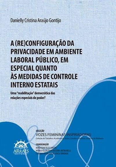 A (re)configuração da privacidade em ambiente laboral público, em especial quanto às medidas de controle interno estatais – uma "reabilitação" democrática das relações especiais de poder?