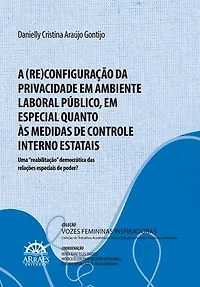 A (re)configuração da privacidade em ambiente laboral público, em especial quanto às medidas de controle interno estatais – uma "reabilitação" democrática das relações especiais de poder?