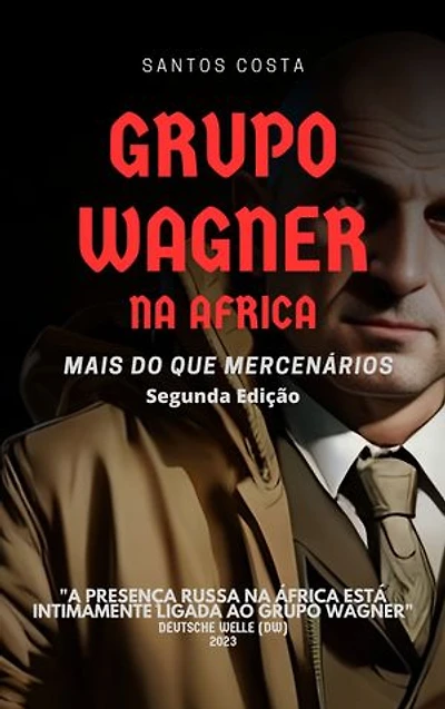 GRUPO WAGNER NA AFRICA: MAIS DO QUE MERCENÁRIOS