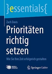 Prioritäten richtig setzen: Wie Sie Ihre Zeit erfolgreich gestalten