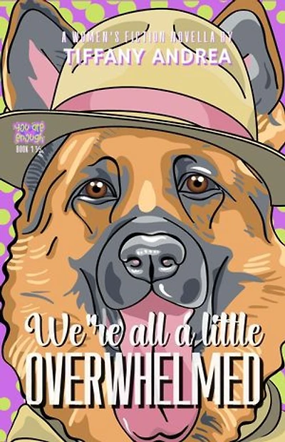 We're All a Little Overwhelmed: You Are Enough, #1.5
