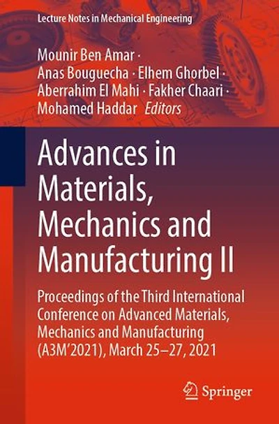 Advances Materials, Mechanics and Manufacturing II: Proceedings of the Third International Conference on Advanced (A3M'2021), March 25-27, 2021