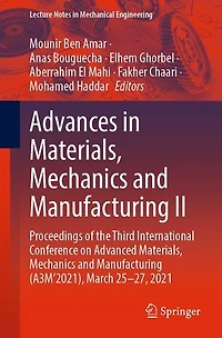 Advances Materials, Mechanics and Manufacturing II: Proceedings of the Third International Conference on Advanced (A3M'2021), March 25-27, 2021
