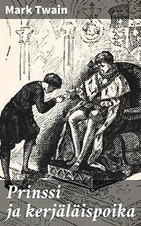 Prinssi ja kerjäläispoika: Yhteiskunnallisen satiirin täytteinen seikkailu 1800-luvun Englannissa