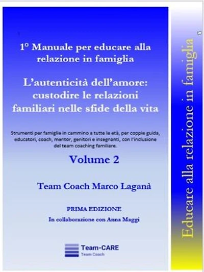 1° Manuale per educare alla relazione in famiglia - Volume 2 - L’autenticità dell’amore: custodire le relazioni familiari nelle sfide della vita
