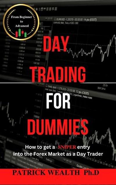 DAY TRADING FOR DUMMIES: How to get a SNIPER entry into the Forex Market as a Day Trader (From Beginner to Advanced)