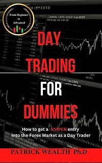 DAY TRADING FOR DUMMIES: How to get a SNIPER entry into the Forex Market as a Day Trader (From Beginner to Advanced)