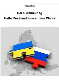 Albert Glas: Der Ukrainekrieg: Hatte Russland eine andere Wahl?
