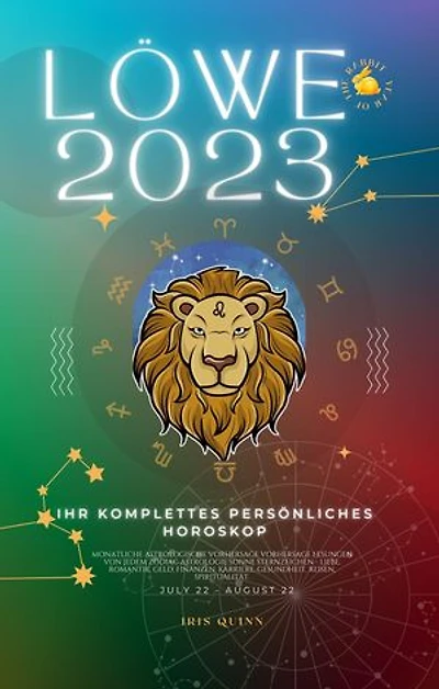 Ihr Vollständiges Persönliches Horoskop für Löwe 2023: Monatliche astrologische Vorhersage Vorhersage Lesungen von jedem Zodiac Astrologie Sonne Sternzeichen - Liebe, Romantik, Geld, Finanzen, Karriere, Gesundheit, Reisen, Spiritualität