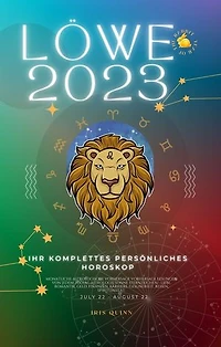 Ihr Vollständiges Persönliches Horoskop für Löwe 2023: Monatliche astrologische Vorhersage Vorhersage Lesungen von jedem Zodiac Astrologie Sonne Sternzeichen - Liebe, Romantik, Geld, Finanzen, Karriere, Gesundheit, Reisen, Spiritualität