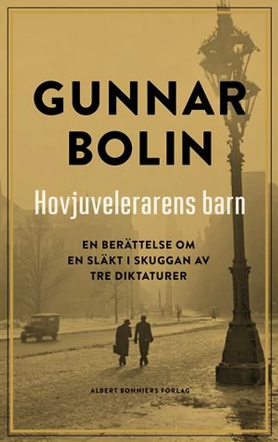Hovjuvelerarens barn : en berättelse om en släkt i skuggan av tre diktaturer