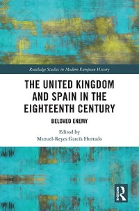 the United Kingdom and Spain Eighteenth Century: Beloved Enemy