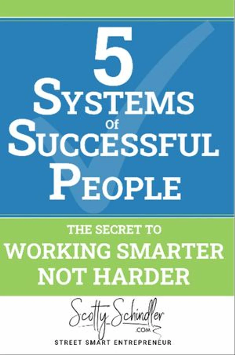 5 SYSTEMS OF SUCCESSFUL PEOPLE: Working Smarter Not Harder