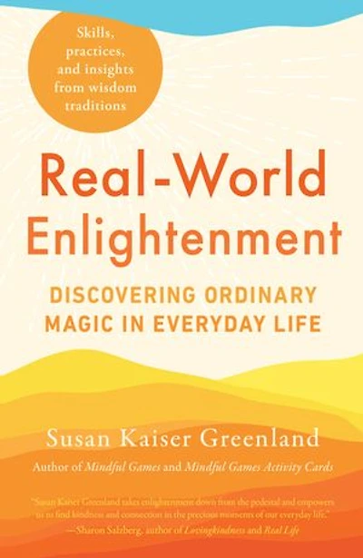 Real-World Enlightenment: Discovering Ordinary Magic Everyday Life