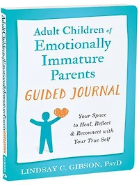 Adult Children of Emotionally Immature Parents Guided Journal: Your Space to Heal, Reflect, and Reconnect with True Self