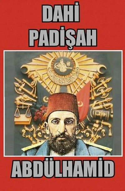 DAHİ PADİŞAH "ABDÜLHAMİD"