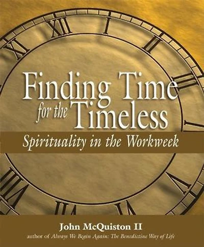 Finding Time For The Timeless: Spirituality Workweek