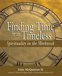 Finding Time For The Timeless: Spirituality Workweek