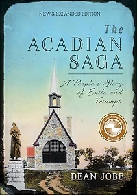 The Acadian Saga: A People's Story of Exile and Triumph, New & Expanded Edition