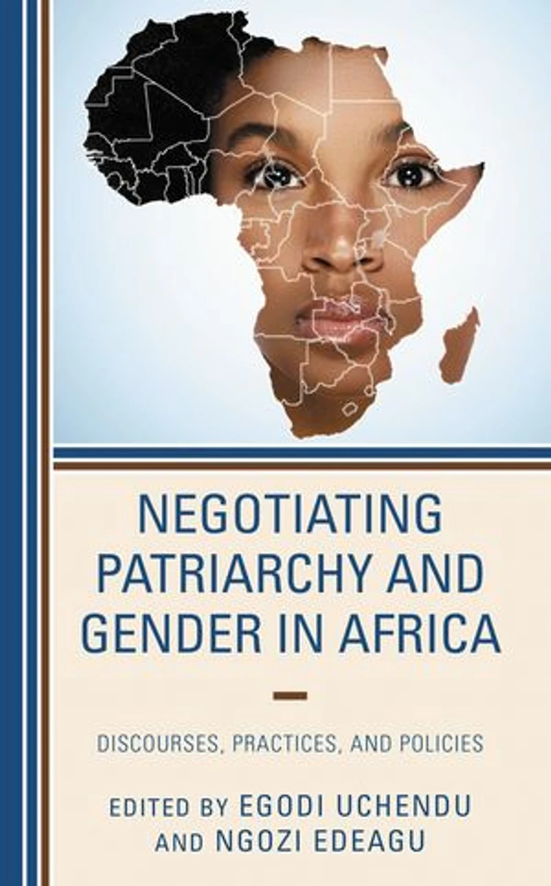 Negotiating Patriarchy and Gender Africa: Discourses, Practices, Policies