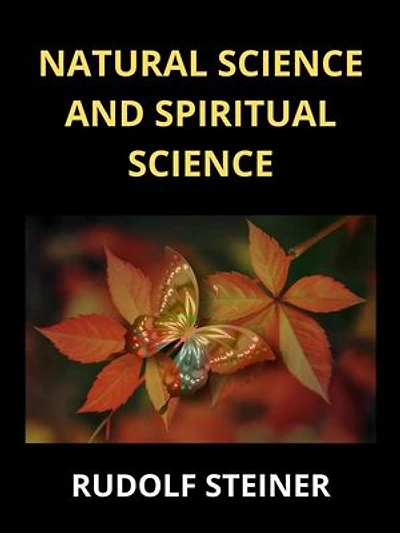Natural science and spiritual science (Translated)