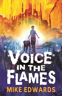 Voice in the Flames: A powerful and original contemporary novel with a fantasy edge set in the north-east, for readers of 9, 10, 11, 12