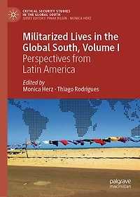 Militarized Lives the Global South, Volume I: Perspectives from Latin America