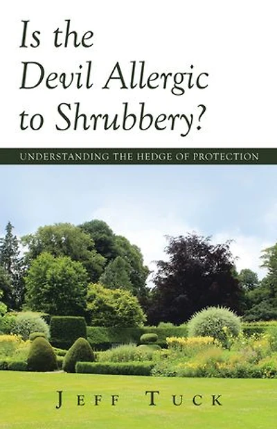 Is the Devil Allergic to Shrubbery?: Understanding Hedge of Protection