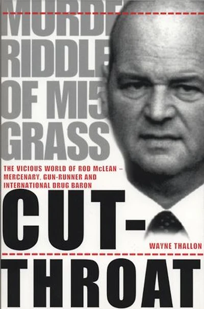 Cut-Throat: The Vicious World of Rod McLean - Mercenary, Gun-Runner and International Drug Baron