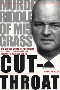 Cut-Throat: The Vicious World of Rod McLean - Mercenary, Gun-Runner and International Drug Baron
