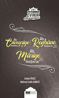 Hz.Cüveyriye-Hz.Reyhane-Hz.Mariye-Peygamber Evinin Hanımları