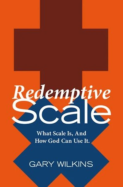 Redemptive Scale: What Scale Is, And How God Can Use It.