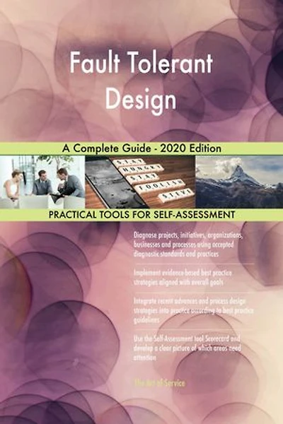 Fault Tolerant Design A Complete Guide - 2020 Edition