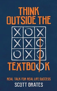 Think Outside the Textbook: Real Talk for Real Life Success
