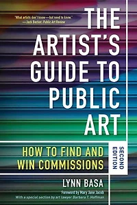 The Artist's Guide to Public Art: How Find and Win Commissions (Second Edition)