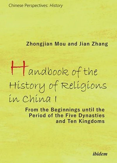 Handbook of the History Religions China I: From Beginnings Until Period Five Dynasties and Ten Kingdoms