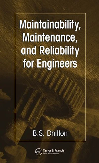 Maintainability, Maintenance, And Reliability For Engineers