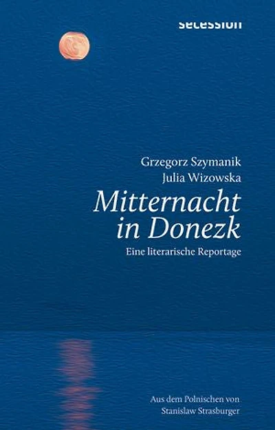 Mitternacht in Donezk: Eine literarische Reportage