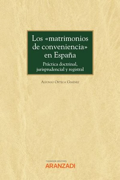 Los “matrimonios de conveniencia” en España: Práctica doctrinal, jurisprudencial y registral