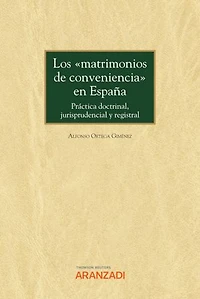 Los “matrimonios de conveniencia” en España: Práctica doctrinal, jurisprudencial y registral