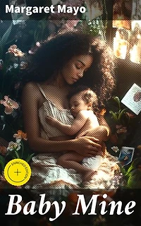 Baby Mine: Enriched edition. Exploring Motherhood and Identity: A Tale of Timeless Themes and Intimate Relationships