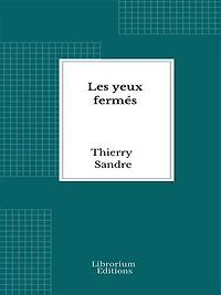 Les yeux fermés