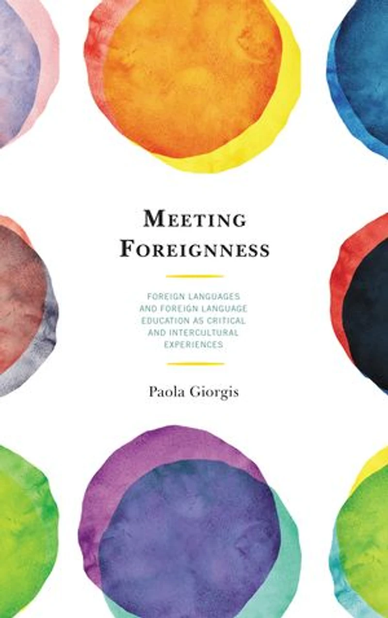 Meeting Foreignness: Foreign Languages And Language Education As Critical Intercultural Experiences