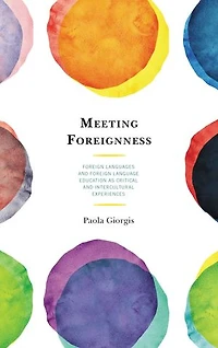 Meeting Foreignness: Foreign Languages And Language Education As Critical Intercultural Experiences