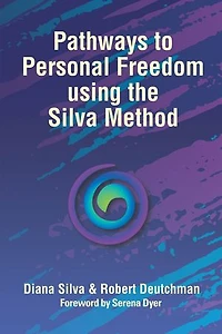 Pathways to Personal Freedom Using the Silva Method