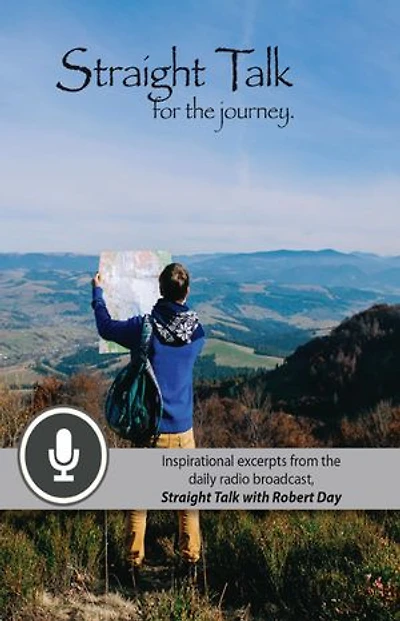 Straight Talk for the Journey: Inspirational Excerpts from Daily Radio Broadcast, with Robert Day