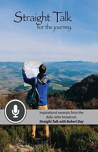 Straight Talk for the Journey: Inspirational Excerpts from Daily Radio Broadcast, with Robert Day