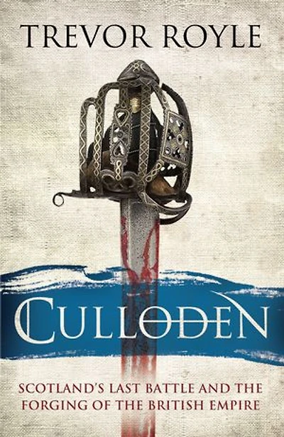 Culloden: Scotland's Last Battle And The Forging Of British Empire